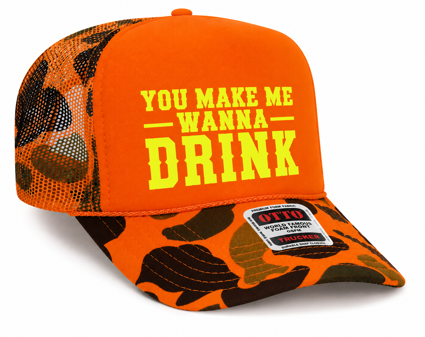 You Make Me Wanna Drink Otto Trucker Hat