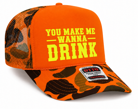 You Make Me Wanna Drink Otto Trucker Hat